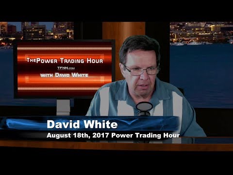 August 18th Power Trading Hour with David White on TFNN   2017