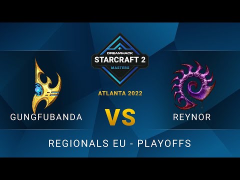 SC2 - GunGFuBanDa vs Reynor - DreamHack SC2 Masters: Atlanta 2022 - Playoffs - EU