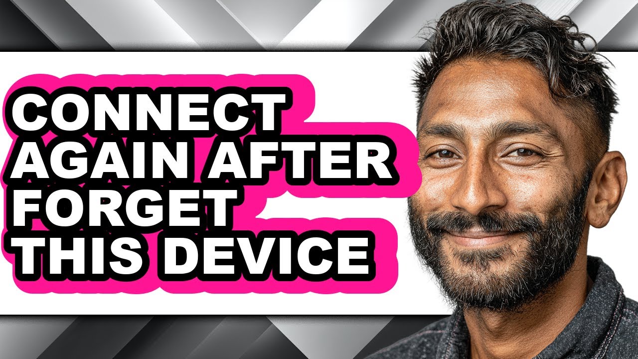 How to Connect Again After Forget This Device - Full Guide