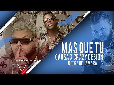 Causa ❌ Crazy Design - Mas Que Tu (Detras de Camara)