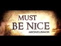 Nickelback - Must Be Nice (Video Lirik)