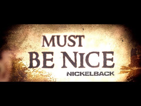 Nickelback - Must Be Nice [Lyric Video]