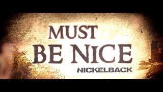 Nickelback - Must Be Nice [Lyric Video]