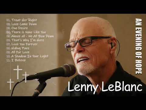 Soul Lifting Lenny Leblanc Worship Christian Songs Nonstop Collection - Lenny Leblanc ft. Don Moen
