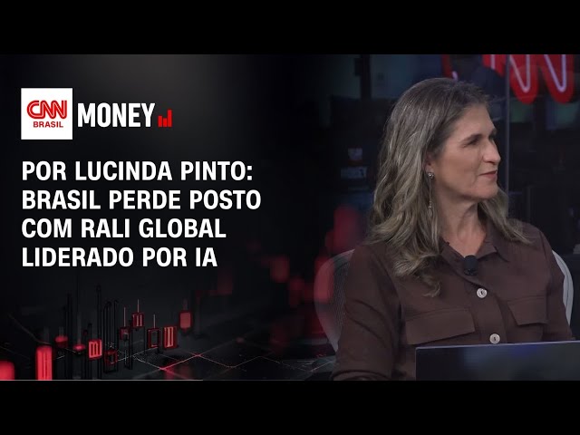 Por Lucinda Pinto: Brasil perde posto com rali global liderado por IA | FECHAMENTO DE MERCADO