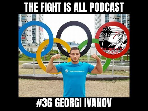 The Fight Is All Podcast #36 Georgi Ivanov