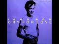 Iggy Pop -Cry For Love -Extended -Dance Version-