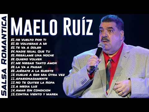 Maelo Ruíz 15 Super Exitos Romanticos - Maelo Ruiz Sus Mejores Canciones de Salsa Romantica