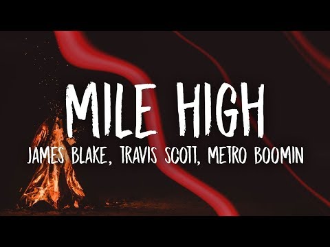 James Blake, Travis Scott - Mile High (Lyrics) ft. Metro Boomin