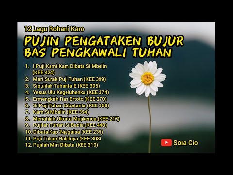 12 Lagu Rohani Karo - Pujin Pengataken Bujur Bas Pengkawali Tuhan (versi @soracio )