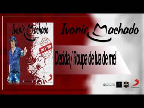 Ivonir Machado Ao Vivo Tour Inevitável 5.7 (Decida/Roupa de Lua de Mel)