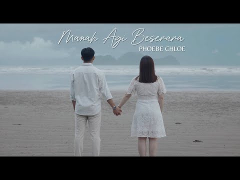 PHOEBE CHLOE - MANAH AGI BESERARA (OFFICIAL MUSIC VIDEO)