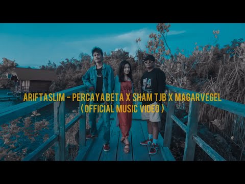 ARIFTASLIM - PERCAYA BETA x SHAM TJB X MAGARVEGEL (OFFICIAL MUSIC VIDEO)
