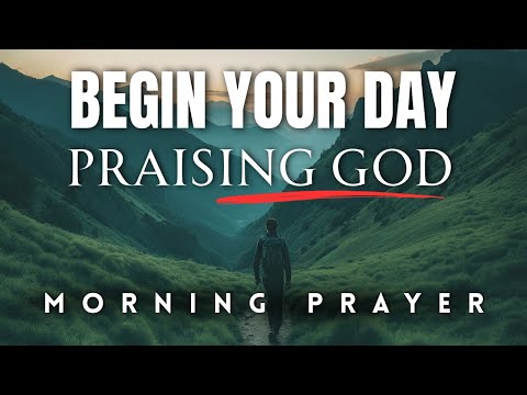 Psalm 30: Start Your Day With Praise And See The Goodness Of The Lord | Morning Prayer
