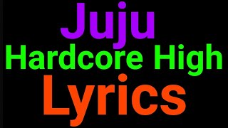 Juju | Hardcore High | Lyrics