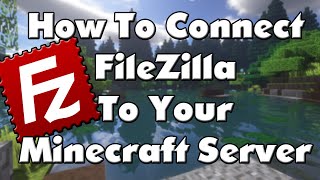 How To Connect FileZilla To Your Minecraft Server