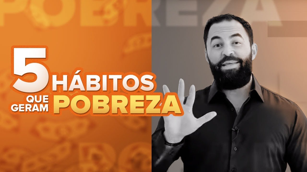 5 HÁBITOS QUE GERAM POBREZA