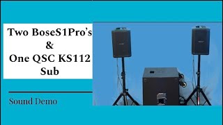 Two Bose S1 Pro speakers and One QSC KS112 sub Demo -  Comments at End