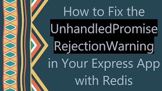 Download the video "How to Fix the UnhandledPromiseRejectionWarning in Your Express App with Redis"