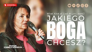 Jakiego Boga chcesz?▫️What kind of God do you want? | Pastor Izabela Szweryn