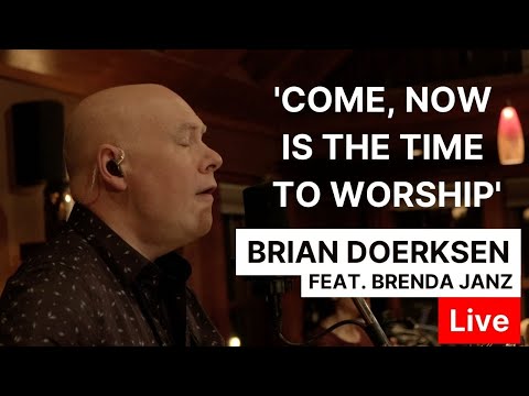 Come, Now Is The Time To Worship (Acoustic Version)