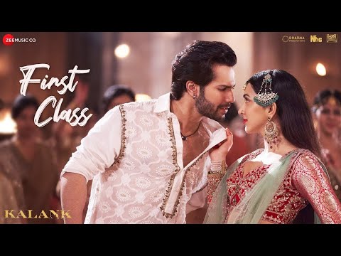 First Class - Full Video | Kalank | Varun Dhawan, Alia Bhatt, Kiara | Arijit Singh | Pritam