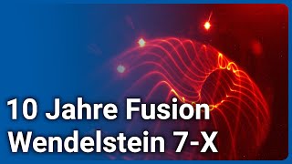 Wendelstein 7-X • Zehn Jahre Betrieb • Fortschritte beim Stellarator | Thomas Klinger &amp; Hartmut Zohm