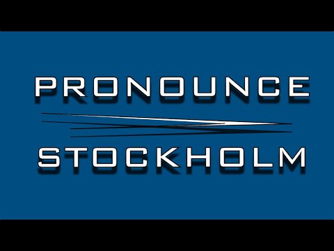 Pronounce the name Stockholm