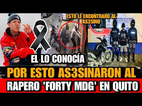 For this reason AS3S1NARON to Forty DMG Ecuadorian RAPPER There is a detainee so forty Mdg died t...