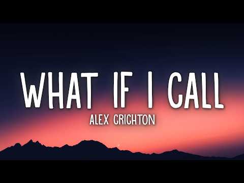 Alex Crichton - What If I Call (Lyrics)