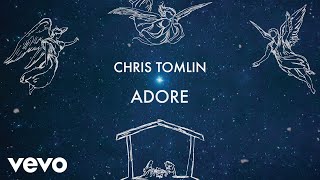 Chris Tomlin - Adore (Lyric Video)