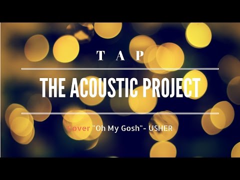 OMG (Oh My Gosh) by The Acoustic Project ( TAP)