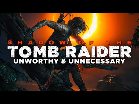 Shadow of the Tomb Raider: Unworthy & Unnecessary - A Narrative Critique