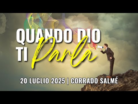 2025.07.20 | QUANDO DIO TI PARLA | Corrado Salmé
