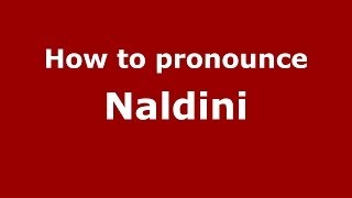 How to pronounce Naldini