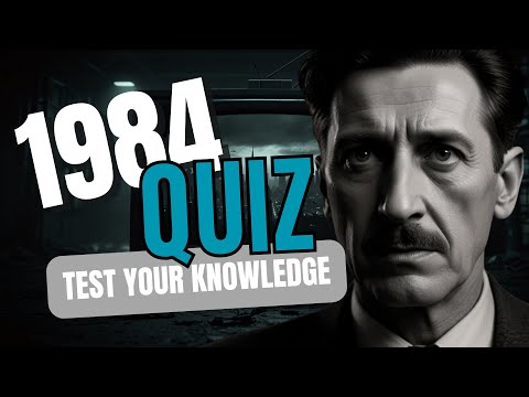 Test Your Knowledge: 1984 by George Orwell Quiz
