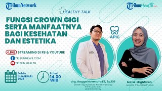 HEALTHY TALK: Fungsi Crown Gigi serta Manfaatnya bagi Kesehatan dan Estetika