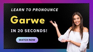 How to pronounce Garwe
