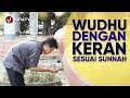 Tata Cara Wudhu Yang Benar Sesuai Sunnah LENGKAP Cara Berwudhu Dengan Keran 2018