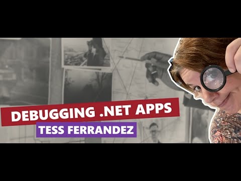 Debugging  NET Apps - Tess Ferrandez - NDC Oslo 2021