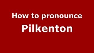 How to pronounce Pilkenton