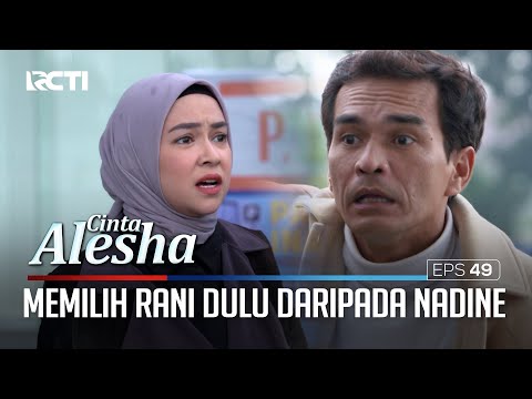 Doni Memilih Tinggalin Rani Dan Pulang Bareng Nadine – Cinta Alesha | Eps. 49 (1/4)