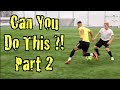 Learn FOUR Amazing Football Skills!  CAN YOU DO THIS Part 2 | F2 Freestylers