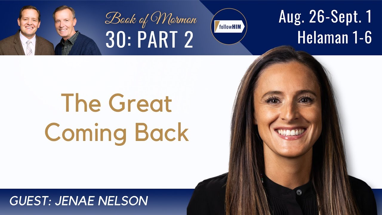 Helaman 1-6 Part 2 • Dr. Jenae Nelson • August 26 - September 1 • Come Follow Me