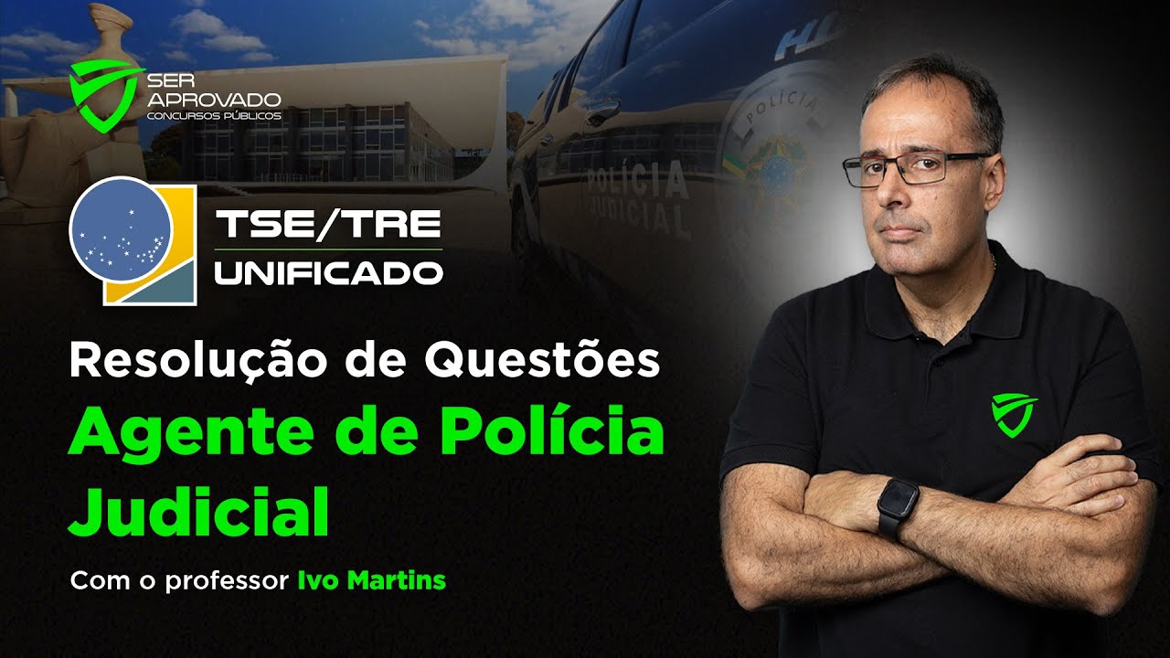 Concurso TSE/TRE Unificado | Resolução de Questões para Agente de Polícia Judicial com Ivo Martins