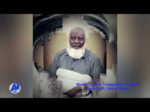 “ILMA MADHAA, ABBAA GADAA”WALOO LOOREET TSAGGAAYEE G/MADIN, 1964, DIRREE LIIBAN