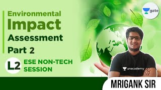 Environmental Impact Assessment - 2 | L - 2 | #ESE Non -Tech Practice Session | Mrigank Sir