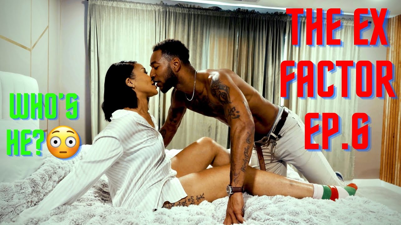 Ex Factor Ep. 6 (WHO IS THIS FOOL?!?😳)