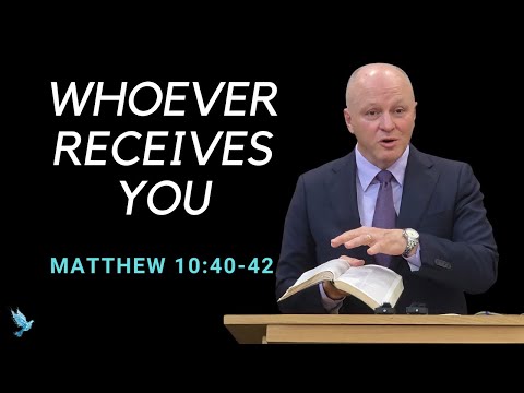 Whoever Receives You | Matthew 10:40-42
