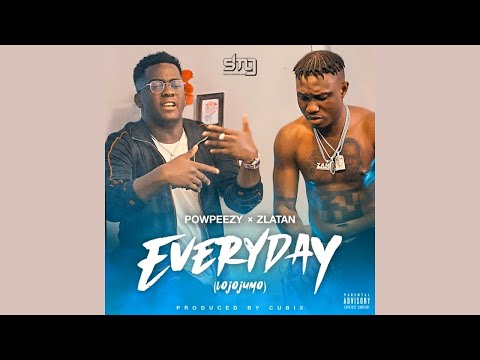 Powpeezy, Zlatan - Everyday (Lojojumo) [Official Audio] |G46 AFRO BEATS